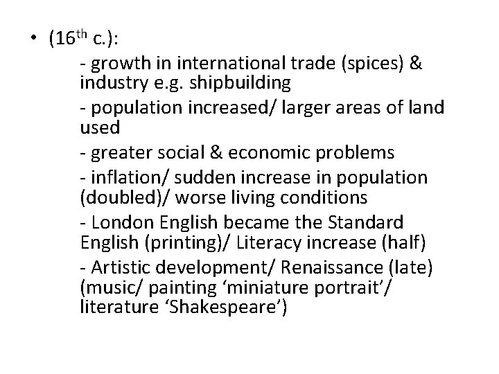  • (16 th c. ): - growth in international trade (spices) & industry