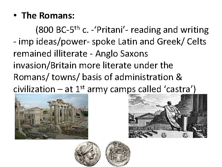  • The Romans: (800 BC-5 th c. -‘Pritani’- reading and writing - imp