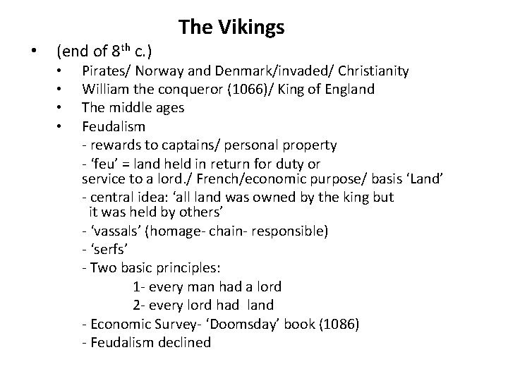  • (end of 8 th c. ) • • The Vikings Pirates/ Norway