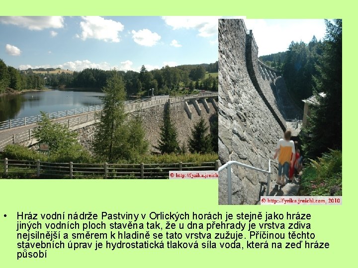  • Hráz vodní nádrže Pastviny v Orlických horách je stejně jako hráze jiných