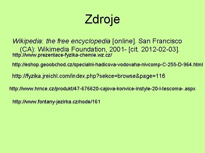 Zdroje Wikipedia: the free encyclopedia [online]. San Francisco (CA): Wikimedia Foundation, 2001 - [cit.