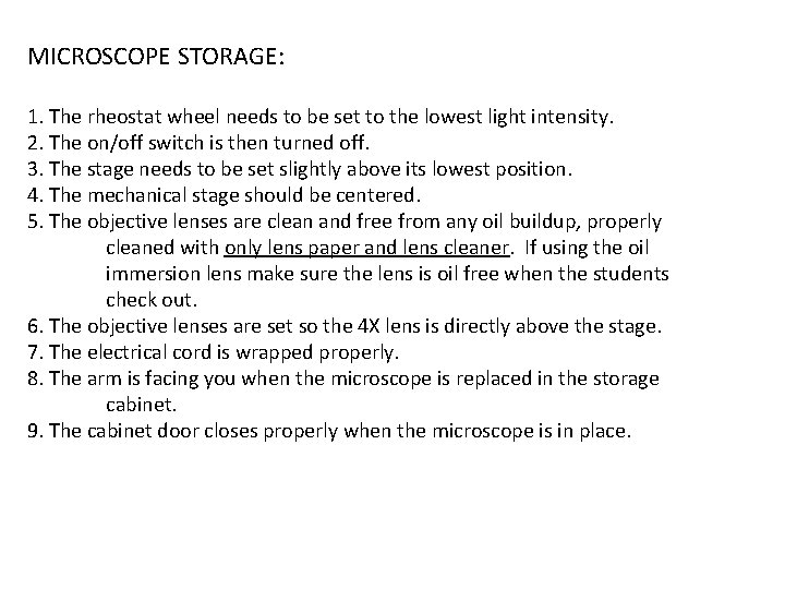 MICROSCOPE STORAGE: 1. The rheostat wheel needs to be set to the lowest light