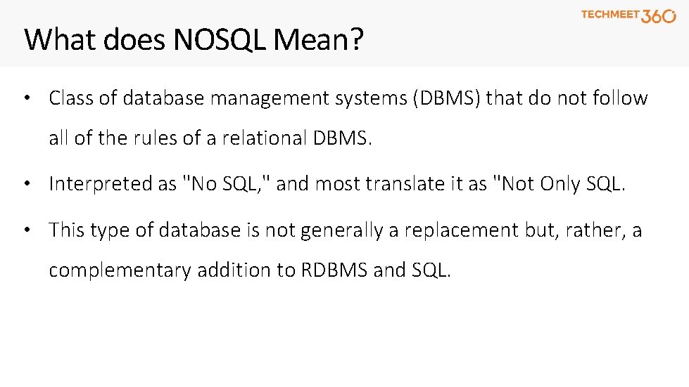 What does NOSQL Mean? • Class of database management systems (DBMS) that do not