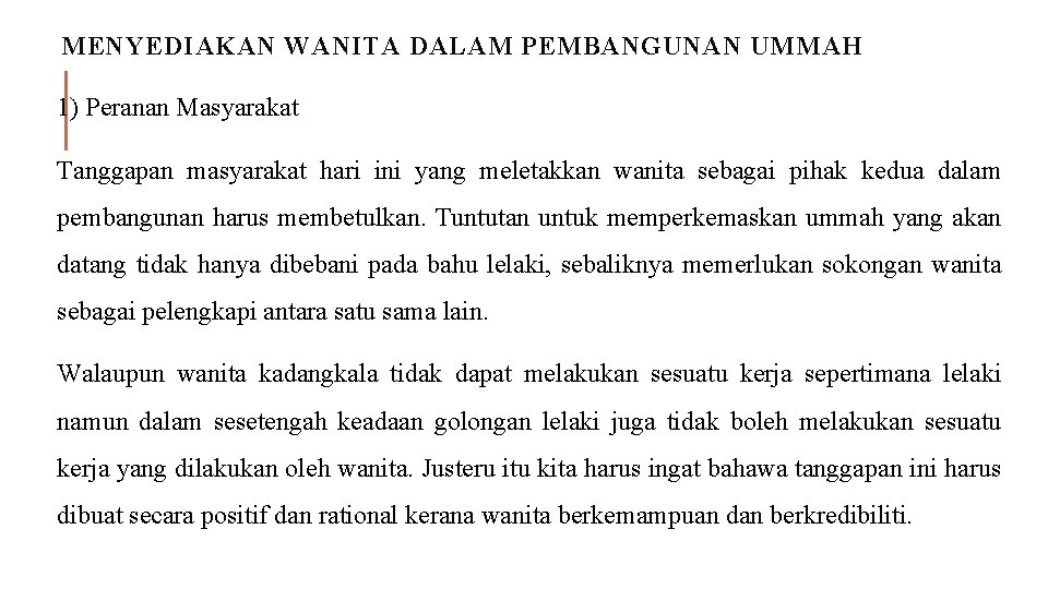 MENYEDIAKAN WANITA DALAM PEMBANGUNAN UMMAH 1) Peranan Masyarakat Tanggapan masyarakat hari ini yang meletakkan