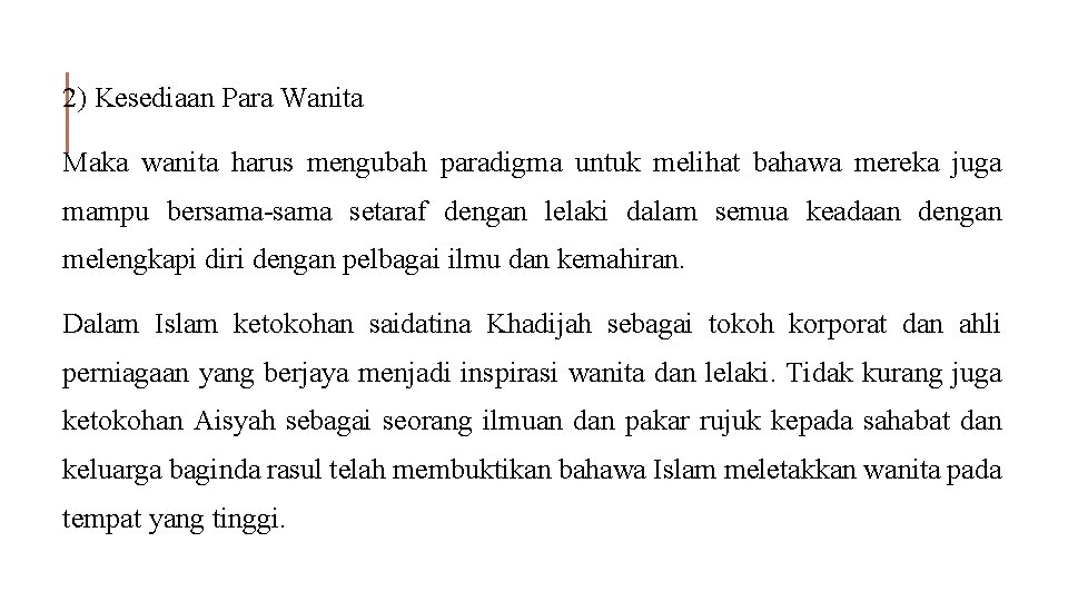 2) Kesediaan Para Wanita Maka wanita harus mengubah paradigma untuk melihat bahawa mereka juga