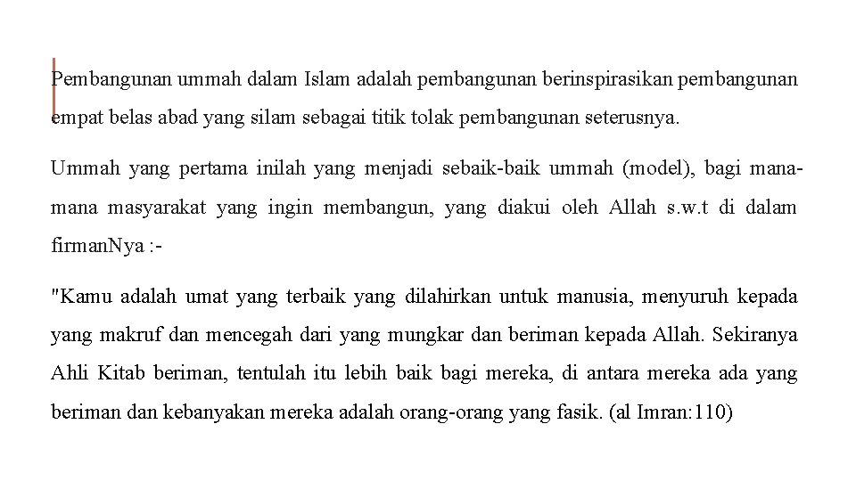 Pembangunan ummah dalam Islam adalah pembangunan berinspirasikan pembangunan empat belas abad yang silam sebagai