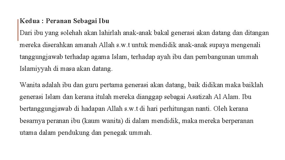 Kedua : Peranan Sebagai Ibu Dari ibu yang solehah akan lahirlah anak-anak bakal generasi