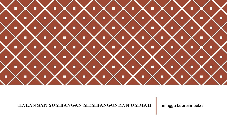 HALANGAN SUMBANGAN MEMBANGUNKAN UMMAH minggu keenam belas 