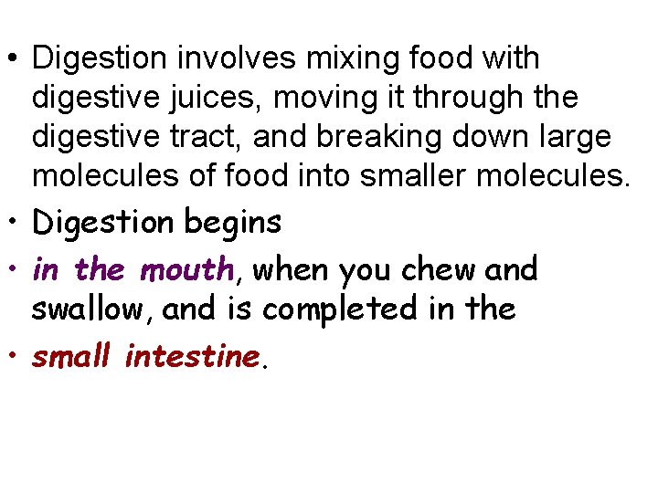  • Digestion involves mixing food with digestive juices, moving it through the digestive