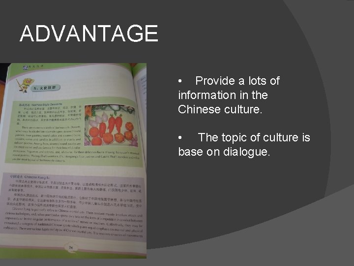 ADVANTAGE • Provide a lots of information in the Chinese culture. • The topic