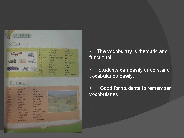  • The vocabulary is thematic and functional. • Students can easily understand vocabularies