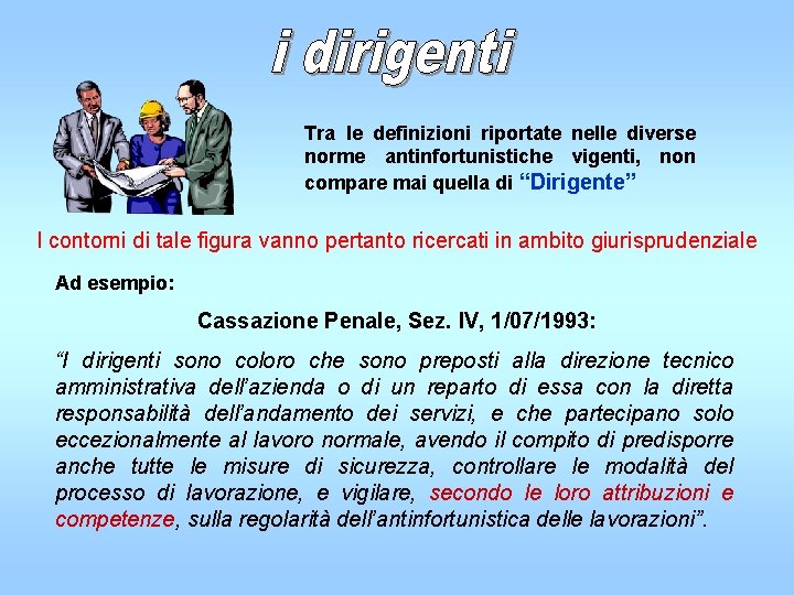 Tra le definizioni riportate nelle diverse norme antinfortunistiche vigenti, non compare mai quella di