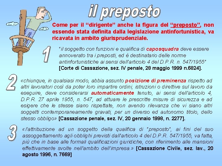 Come per il “dirigente” anche la figura del “preposto”, non essendo stata definita dalla
