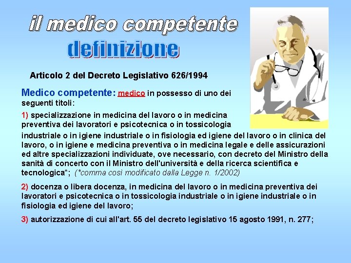 Articolo 2 del Decreto Legislativo 626/1994 Medico competente: medico in possesso di uno dei