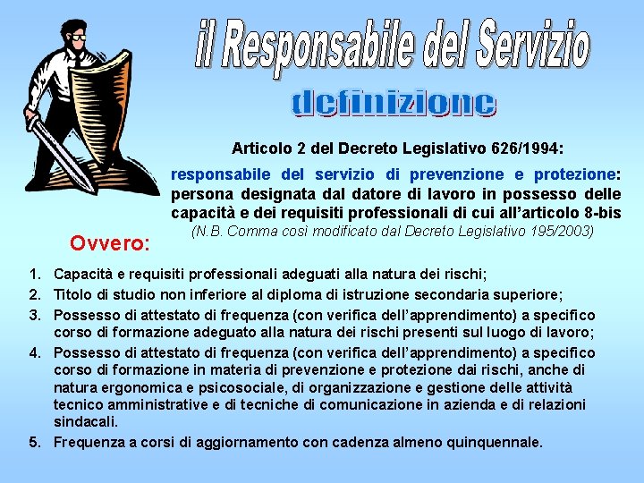 Articolo 2 del Decreto Legislativo 626/1994: responsabile del servizio di prevenzione e protezione: persona