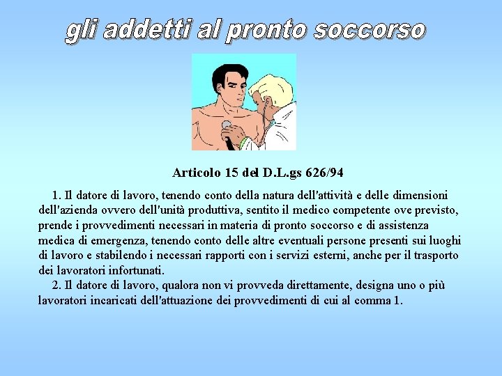Articolo 15 del D. L. gs 626/94 1. Il datore di lavoro, tenendo conto