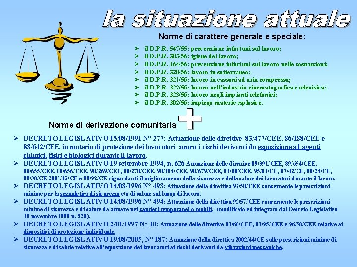 Norme di carattere generale e speciale: il D. P. R. 547/55: prevenzione infortuni sul