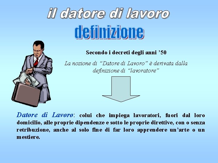 Secondo i decreti degli anni ’ 50 La nozione di “Datore di Lavoro” è