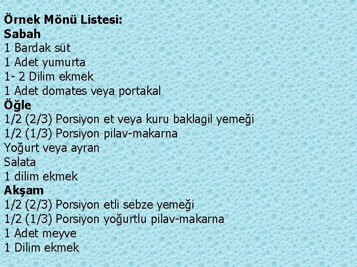 Örnek Mönü Listesi: Sabah 1 Bardak süt 1 Adet yumurta 1 - 2 Dilim