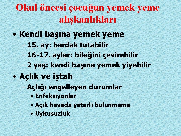 Okul öncesi çocuğun yemek yeme alışkanlıkları • Kendi başına yemek yeme – 15. ay: