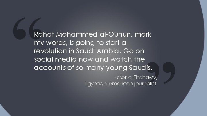 Rahaf Mohammed al-Qunun, mark my words, is going to start a revolution in Saudi