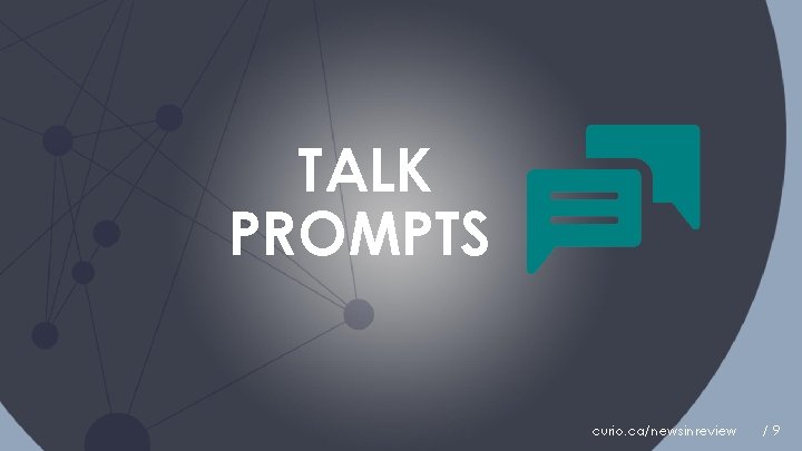 TALK PROMPTS curio. ca/newsinreview /9 