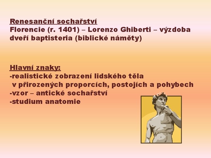 Renesanční sochařství Florencie (r. 1401) – Lorenzo Ghiberti – výzdoba dveří baptisteria (biblické náměty)