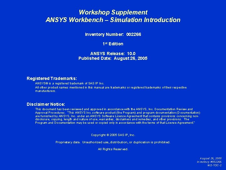Workshop Supplement ANSYS Workbench – Simulation Introduction Inventory Number: 002266 1 st Edition ANSYS