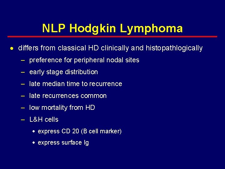 NLP Hodgkin Lymphoma · differs from classical HD clinically and histopathlogically – preference for