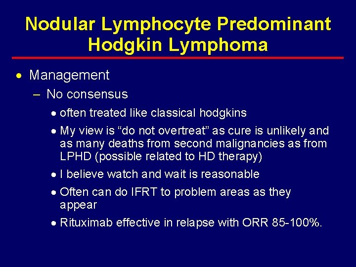 Nodular Lymphocyte Predominant Hodgkin Lymphoma · Management – No consensus · often treated like