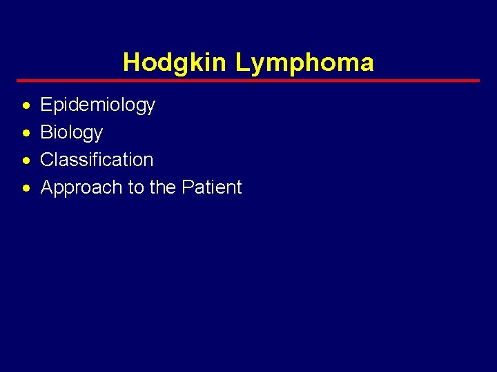Hodgkin Lymphoma · · Epidemiology Biology Classification Approach to the Patient 