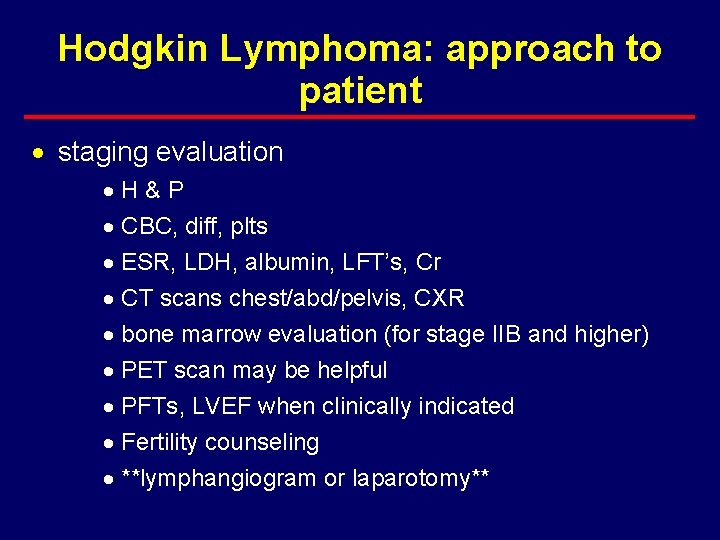 Hodgkin Lymphoma: approach to patient · staging evaluation ·H&P · CBC, diff, plts ·