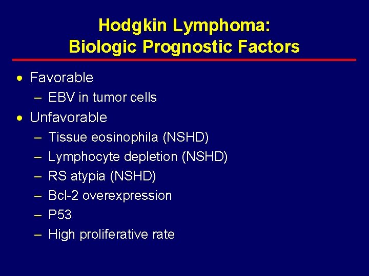 Hodgkin Lymphoma: Biologic Prognostic Factors · Favorable – EBV in tumor cells · Unfavorable