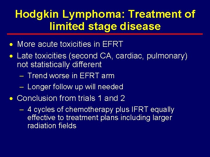 Hodgkin Lymphoma: Treatment of limited stage disease · More acute toxicities in EFRT ·