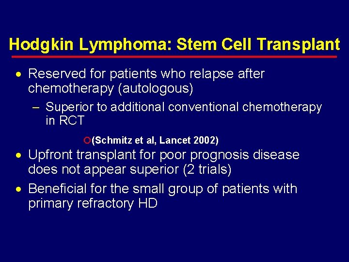 Hodgkin Lymphoma: Stem Cell Transplant · Reserved for patients who relapse after chemotherapy (autologous)