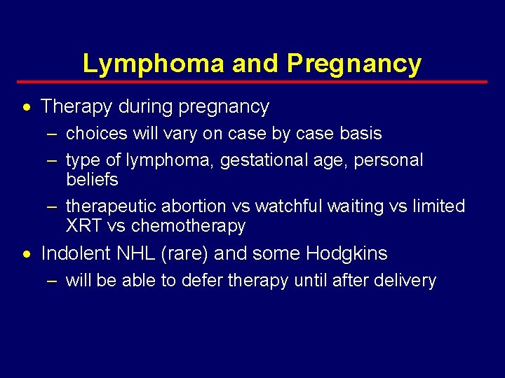 Lymphoma and Pregnancy · Therapy during pregnancy – choices will vary on case by