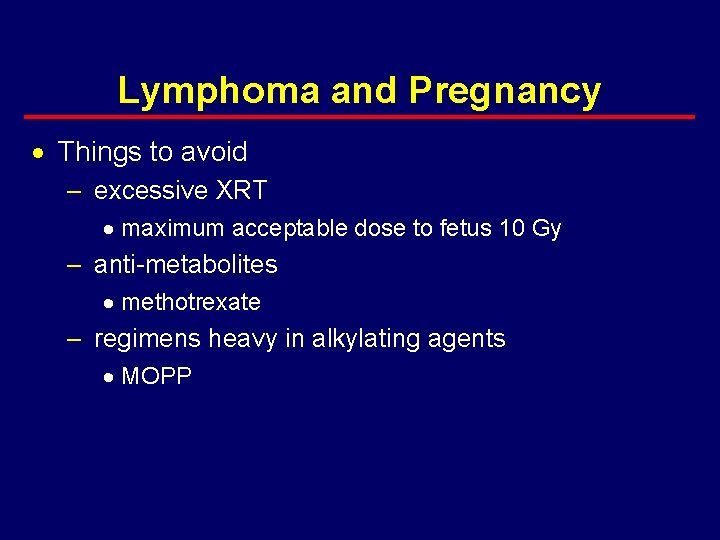 Lymphoma and Pregnancy · Things to avoid – excessive XRT · maximum acceptable dose