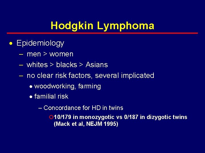 Hodgkin Lymphoma · Epidemiology – men > women – whites > blacks > Asians