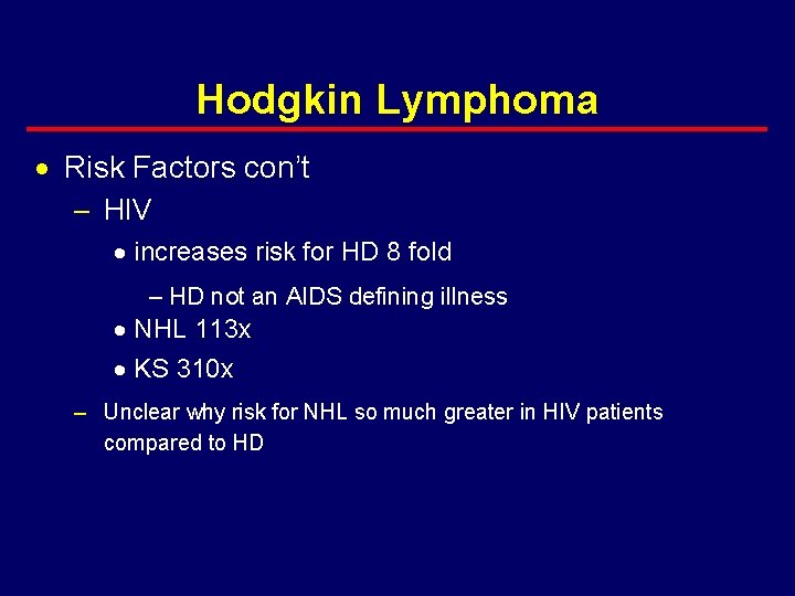 Hodgkin Lymphoma · Risk Factors con’t – HIV · increases risk for HD 8