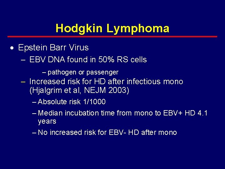 Hodgkin Lymphoma · Epstein Barr Virus – EBV DNA found in 50% RS cells