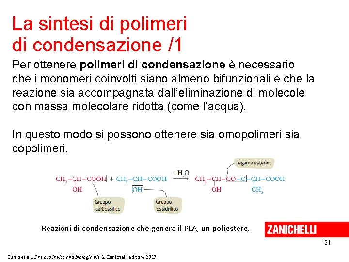 La sintesi di polimeri di condensazione /1 Per ottenere polimeri di condensazione è necessario