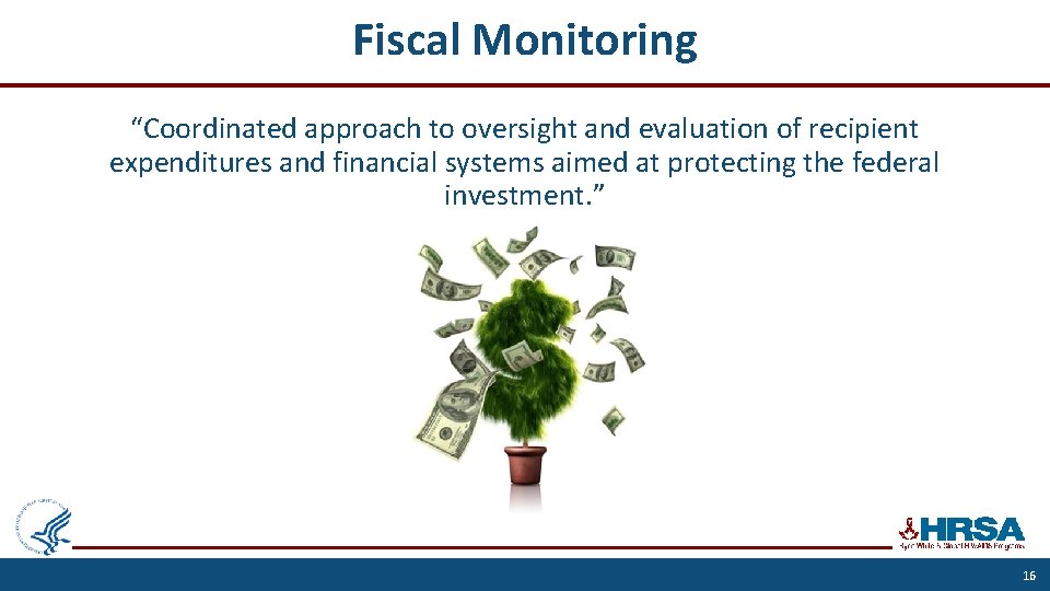 Fiscal Monitoring “Coordinated approach to oversight and evaluation of recipient expenditures and financial systems