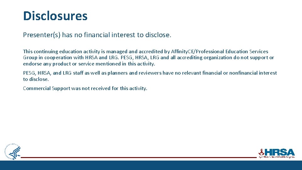 Disclosures Presenter(s) has no financial interest to disclose. This continuing education activity is managed