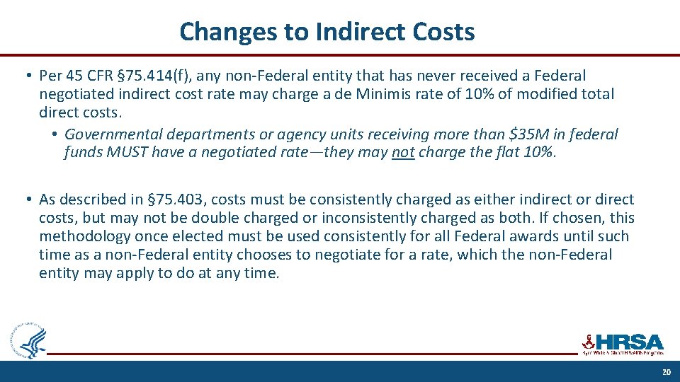 Changes to Indirect Costs • Per 45 CFR § 75. 414(f), any non-Federal entity