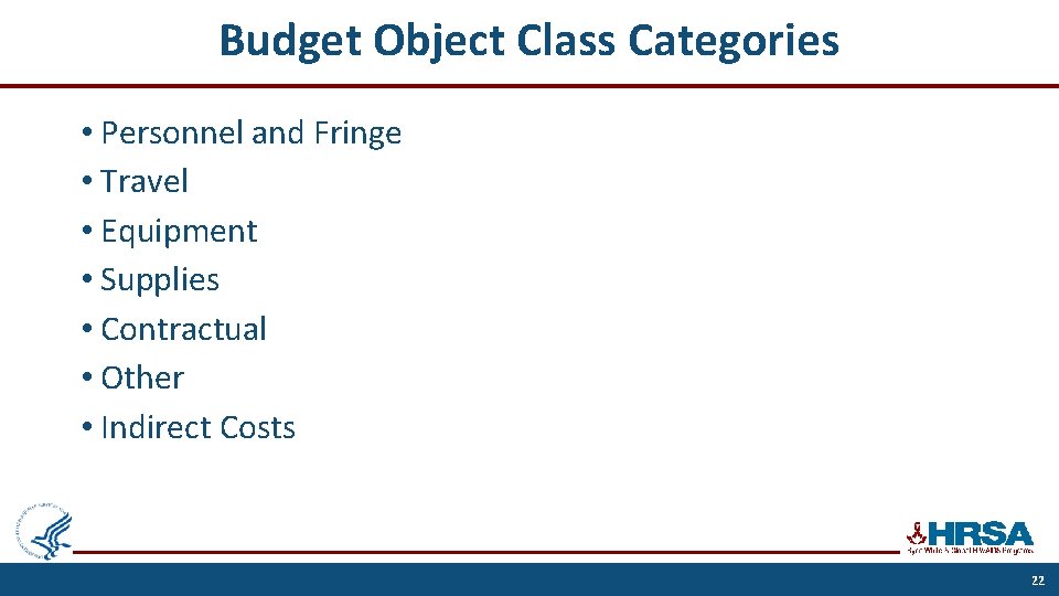 Budget Object Class Categories • Personnel and Fringe • Travel • Equipment • Supplies