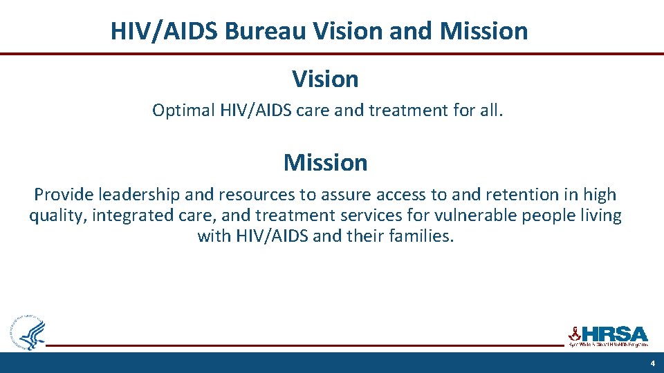 HIV/AIDS Bureau Vision and Mission Vision Optimal HIV/AIDS care and treatment for all. Mission