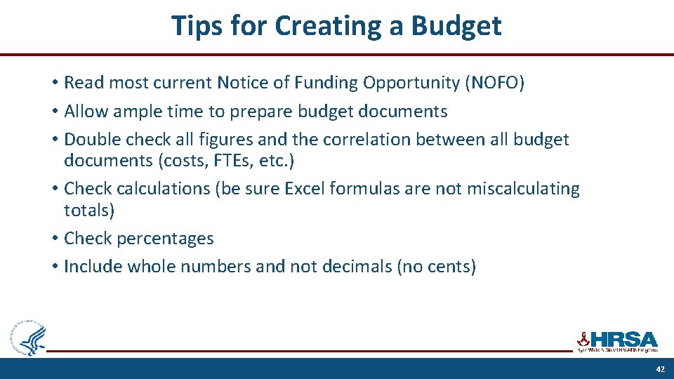 Tips for Creating a Budget • Read most current Notice of Funding Opportunity (NOFO)