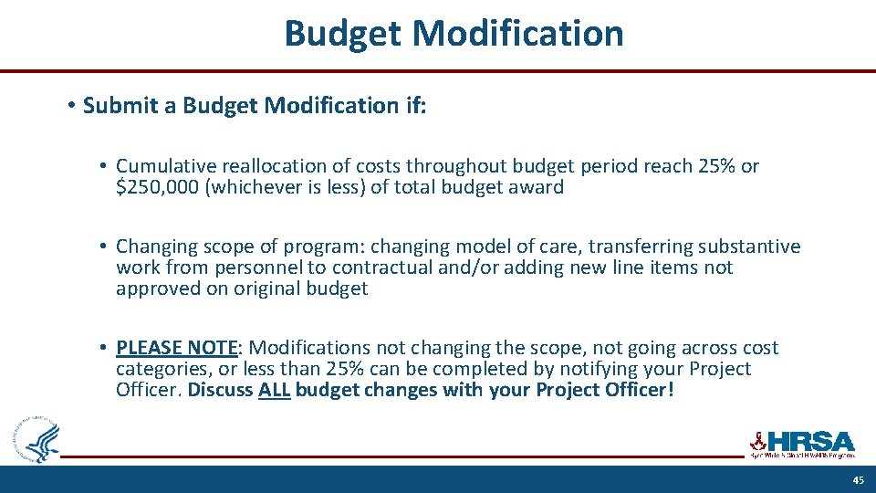 Budget Modification • Submit a Budget Modification if: • Cumulative reallocation of costs throughout