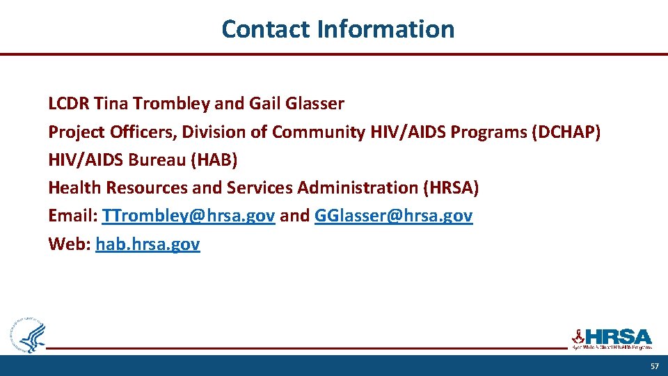 Contact Information LCDR Tina Trombley and Gail Glasser Project Officers, Division of Community HIV/AIDS