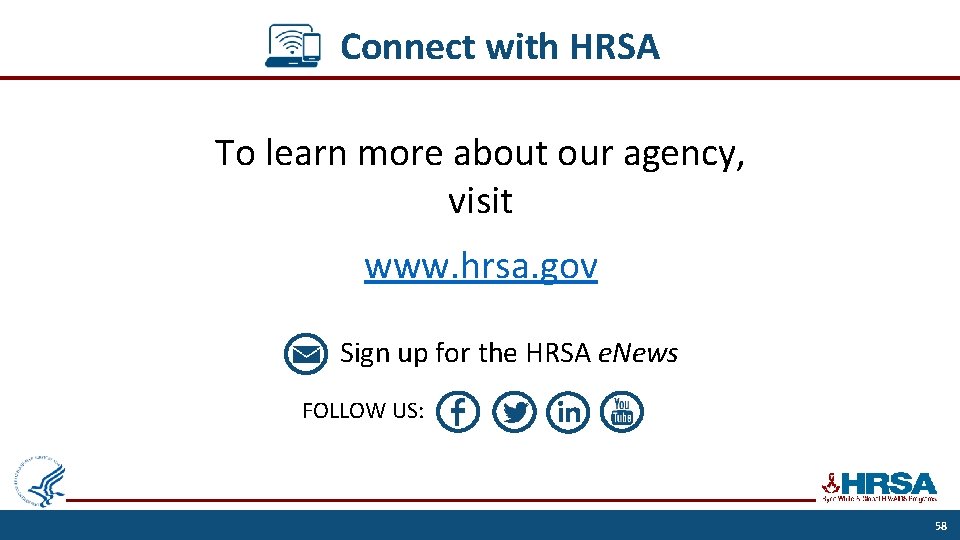 Connect with HRSA To learn more about our agency, visit www. hrsa. gov Sign